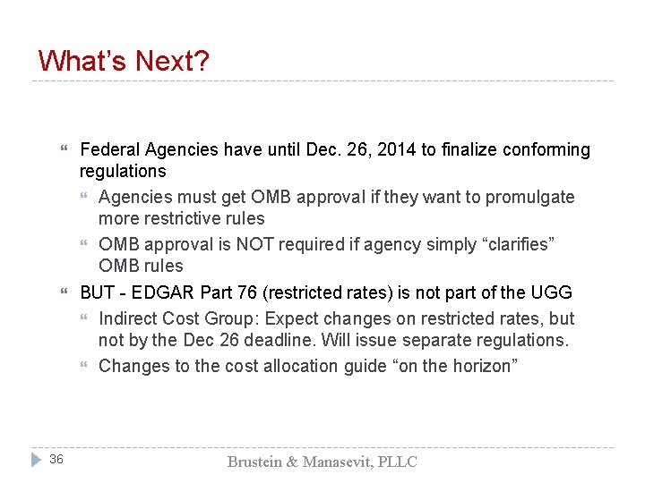 What’s Next? 36 Federal Agencies have until Dec. 26, 2014 to finalize conforming regulations