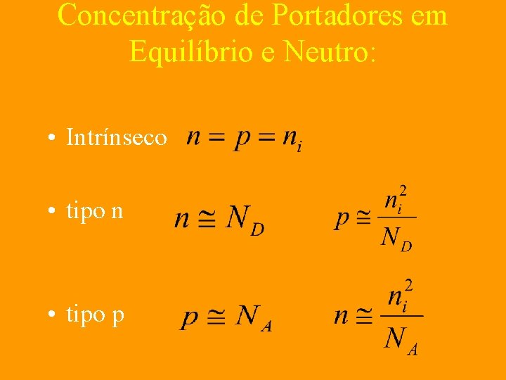 Concentração de Portadores em Equilíbrio e Neutro: • Intrínseco • tipo n • tipo