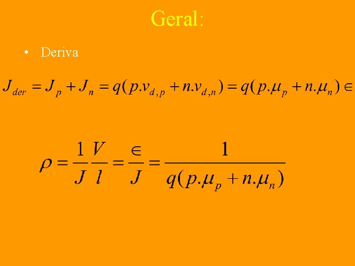 Geral: • Deriva 