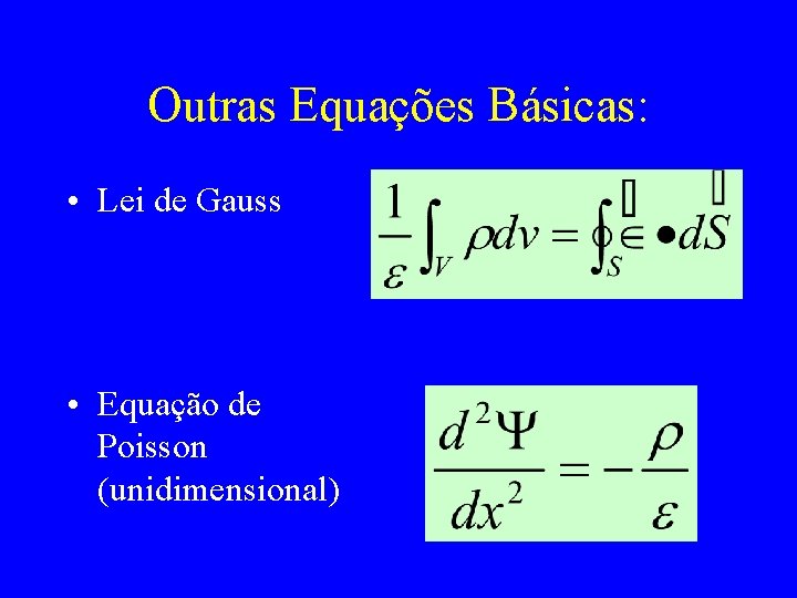 Outras Equações Básicas: • Lei de Gauss • Equação de Poisson (unidimensional) 