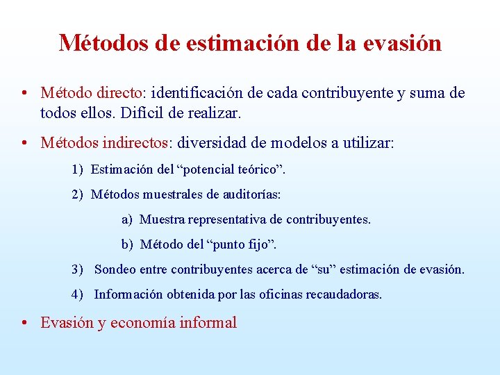 Métodos de estimación de la evasión • Método directo: identificación de cada contribuyente y