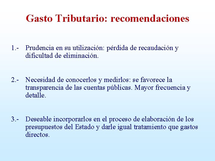 Gasto Tributario: recomendaciones 1. - Prudencia en su utilización: pérdida de recaudación y dificultad