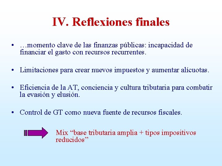 IV. Reflexiones finales • …momento clave de las finanzas públicas: incapacidad de financiar el