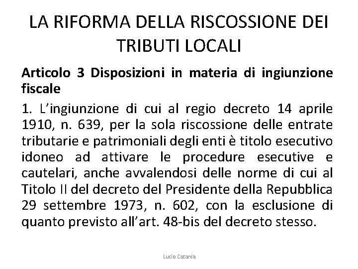 LA RIFORMA DELLA RISCOSSIONE DEI TRIBUTI LOCALI Articolo 3 Disposizioni in materia di ingiunzione