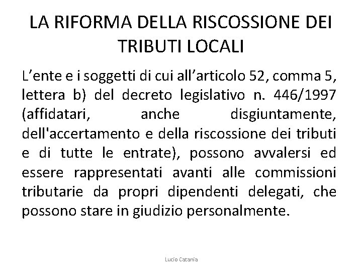 LA RIFORMA DELLA RISCOSSIONE DEI TRIBUTI LOCALI L’ente e i soggetti di cui all’articolo