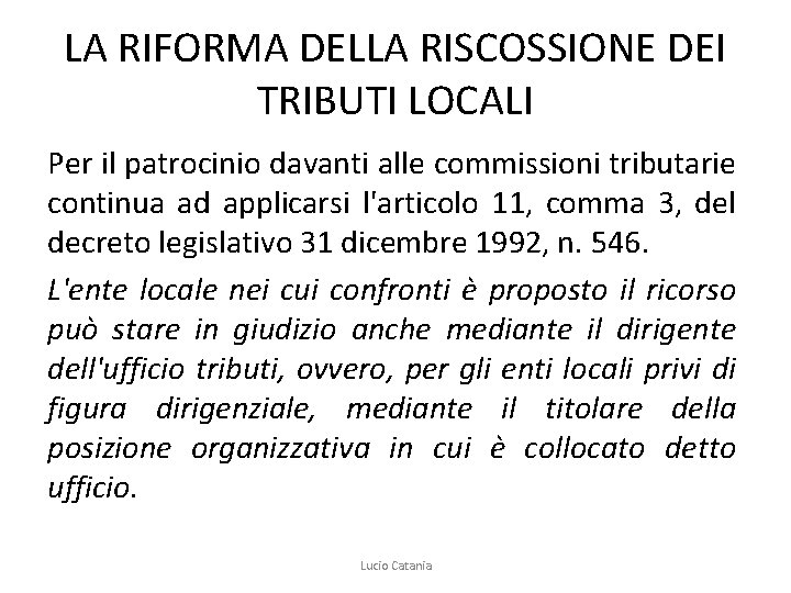 LA RIFORMA DELLA RISCOSSIONE DEI TRIBUTI LOCALI Per il patrocinio davanti alle commissioni tributarie
