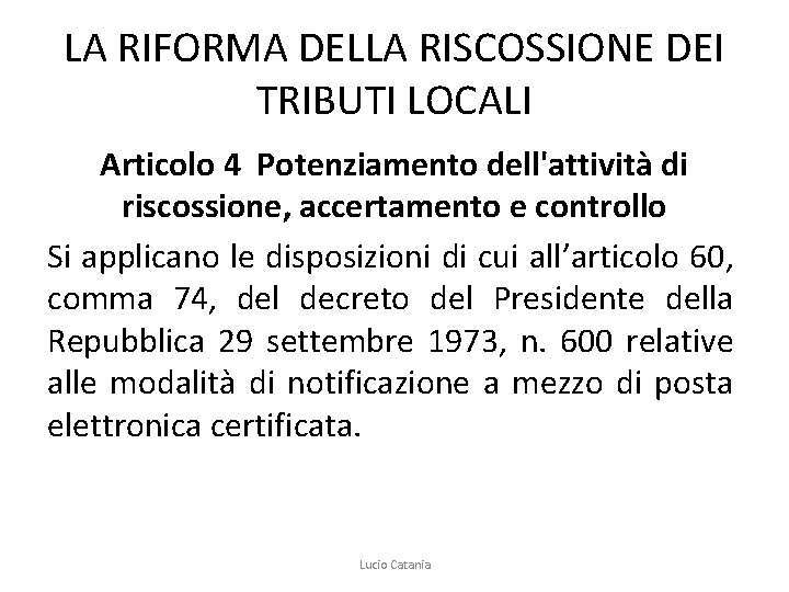 LA RIFORMA DELLA RISCOSSIONE DEI TRIBUTI LOCALI Articolo 4 Potenziamento dell'attività di riscossione, accertamento