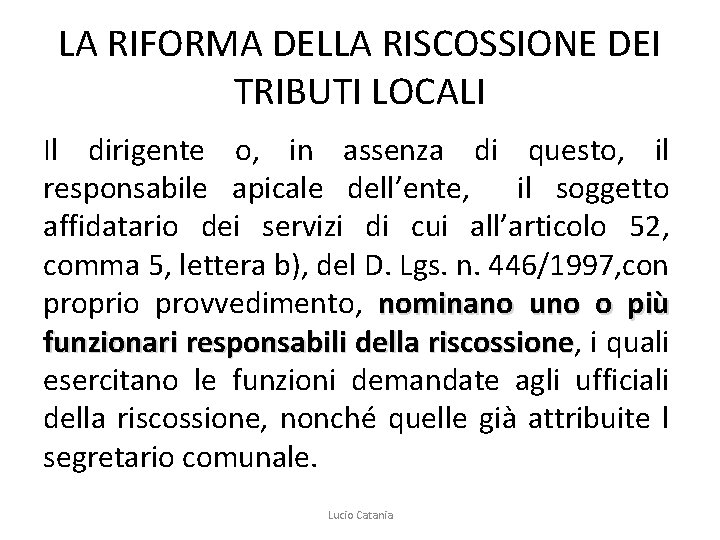 LA RIFORMA DELLA RISCOSSIONE DEI TRIBUTI LOCALI Il dirigente o, in assenza di questo,