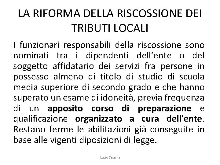 LA RIFORMA DELLA RISCOSSIONE DEI TRIBUTI LOCALI I funzionari responsabili della riscossione sono nominati