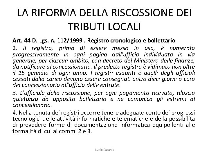 LA RIFORMA DELLA RISCOSSIONE DEI TRIBUTI LOCALI Art. 44 D. Lgs. n. 112/1999. Registro