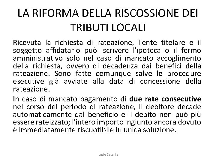 LA RIFORMA DELLA RISCOSSIONE DEI TRIBUTI LOCALI Ricevuta la richiesta di rateazione, l'ente titolare