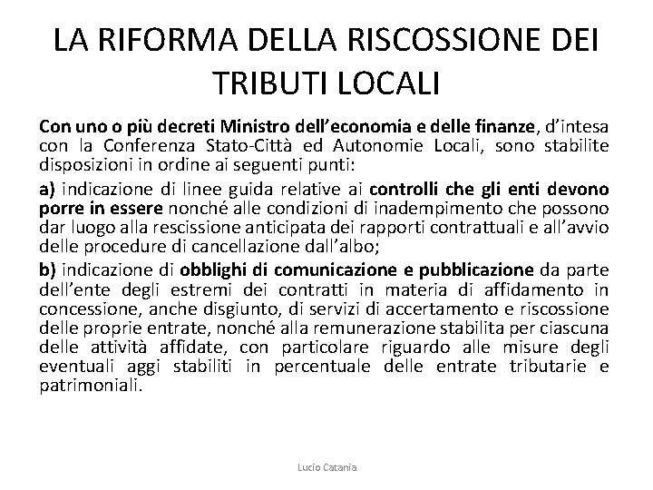 LA RIFORMA DELLA RISCOSSIONE DEI TRIBUTI LOCALI Con uno o più decreti Ministro dell’economia