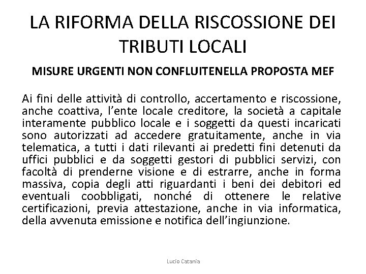 LA RIFORMA DELLA RISCOSSIONE DEI TRIBUTI LOCALI MISURE URGENTI NON CONFLUITENELLA PROPOSTA MEF Ai