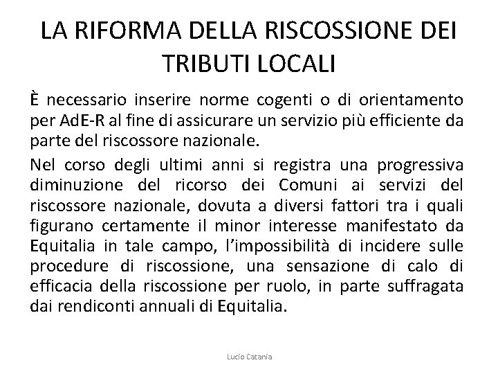 LA RIFORMA DELLA RISCOSSIONE DEI TRIBUTI LOCALI È necessario inserire norme cogenti o di