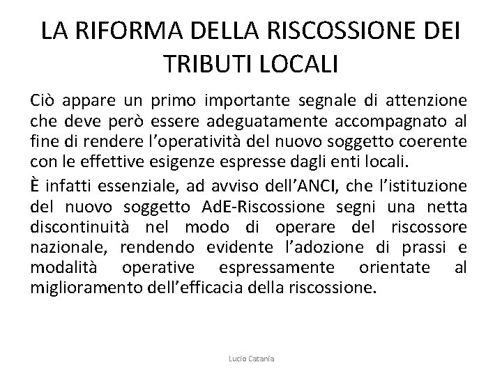 LA RIFORMA DELLA RISCOSSIONE DEI TRIBUTI LOCALI Ciò appare un primo importante segnale di