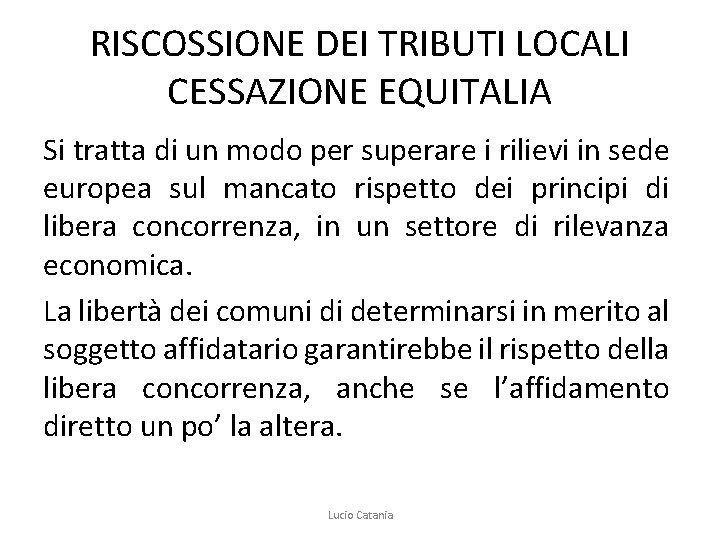 RISCOSSIONE DEI TRIBUTI LOCALI CESSAZIONE EQUITALIA Si tratta di un modo per superare i