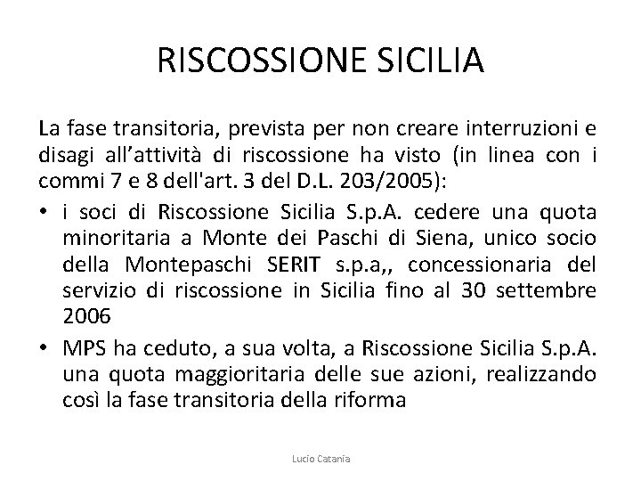 RISCOSSIONE SICILIA La fase transitoria, prevista per non creare interruzioni e disagi all’attività di