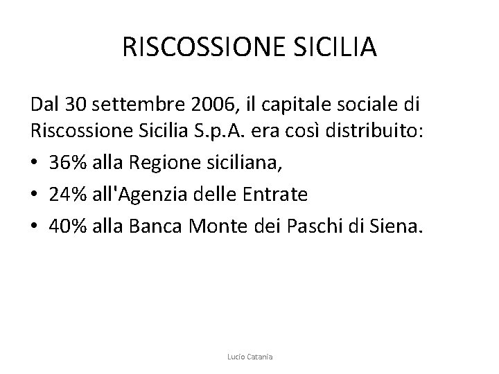 RISCOSSIONE SICILIA Dal 30 settembre 2006, il capitale sociale di Riscossione Sicilia S. p.