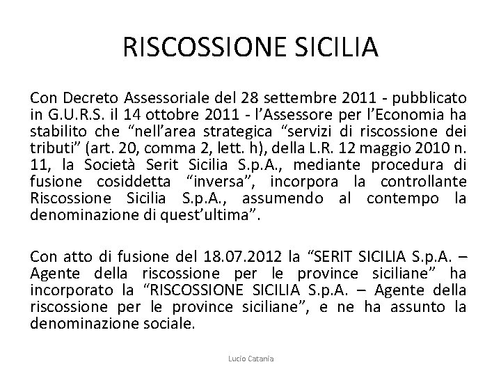 RISCOSSIONE SICILIA Con Decreto Assessoriale del 28 settembre 2011 - pubblicato in G. U.