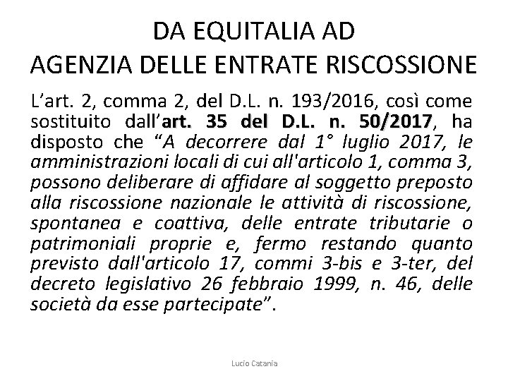 DA EQUITALIA AD AGENZIA DELLE ENTRATE RISCOSSIONE L’art. 2, comma 2, del D. L.