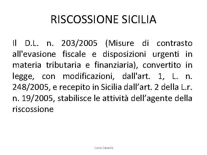 RISCOSSIONE SICILIA Il D. L. n. 203/2005 (Misure di contrasto all'evasione fiscale e disposizioni