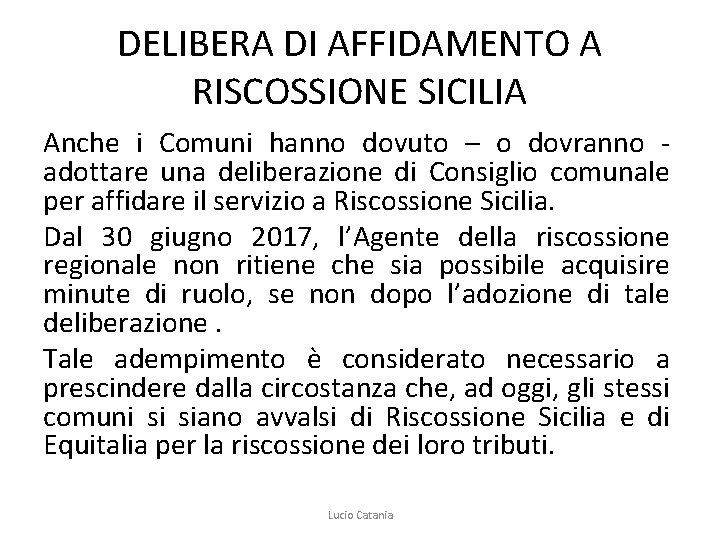 DELIBERA DI AFFIDAMENTO A RISCOSSIONE SICILIA Anche i Comuni hanno dovuto – o dovranno
