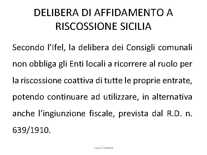 DELIBERA DI AFFIDAMENTO A RISCOSSIONE SICILIA Secondo l’Ifel, la delibera dei Consigli comunali non