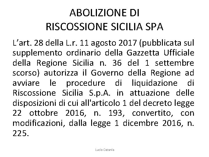 ABOLIZIONE DI RISCOSSIONE SICILIA SPA L’art. 28 della L. r. 11 agosto 2017 (pubblicata