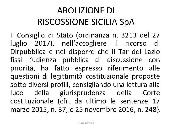 ABOLIZIONE DI RISCOSSIONE SICILIA Sp. A Il Consiglio di Stato (ordinanza n. 3213 del