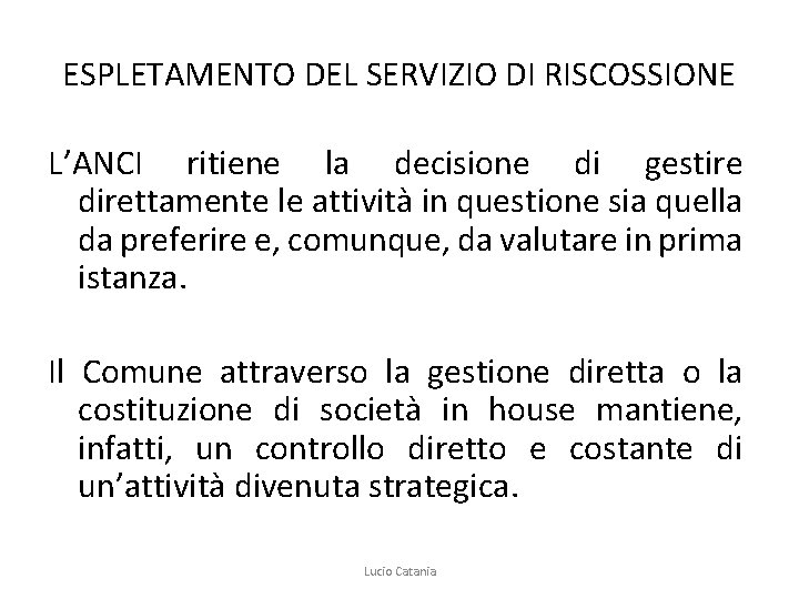 ESPLETAMENTO DEL SERVIZIO DI RISCOSSIONE L’ANCI ritiene la decisione di gestire direttamente le attività