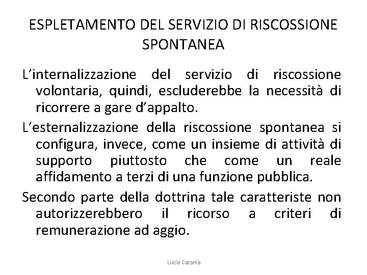 ESPLETAMENTO DEL SERVIZIO DI RISCOSSIONE SPONTANEA L’internalizzazione del servizio di riscossione volontaria, quindi, escluderebbe