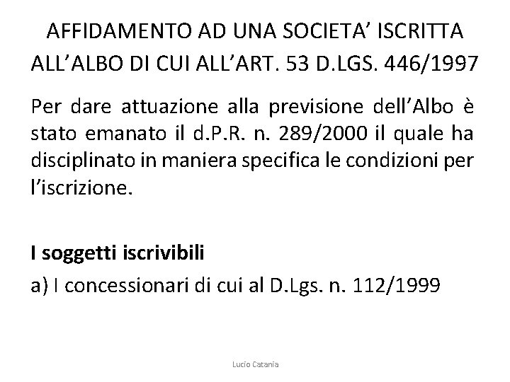 AFFIDAMENTO AD UNA SOCIETA’ ISCRITTA ALL’ALBO DI CUI ALL’ART. 53 D. LGS. 446/1997 Per