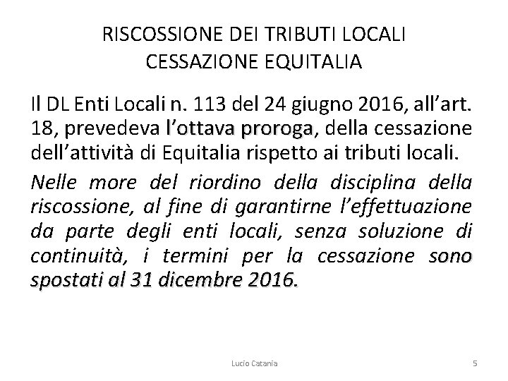 RISCOSSIONE DEI TRIBUTI LOCALI CESSAZIONE EQUITALIA Il DL Enti Locali n. 113 del 24
