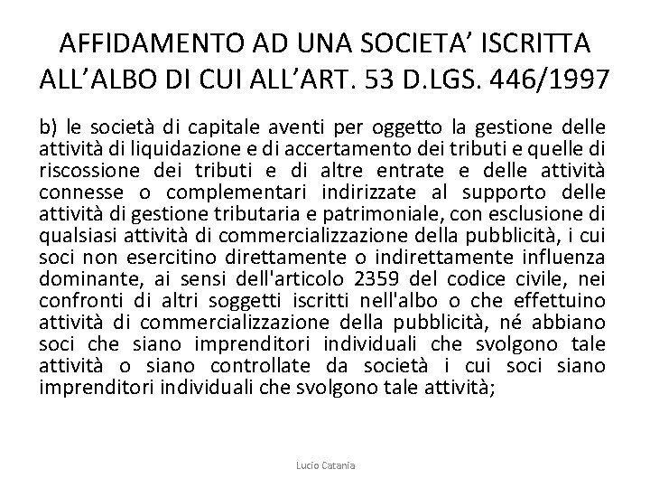 AFFIDAMENTO AD UNA SOCIETA’ ISCRITTA ALL’ALBO DI CUI ALL’ART. 53 D. LGS. 446/1997 b)