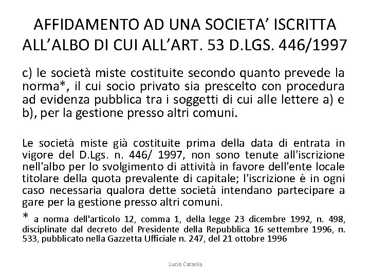AFFIDAMENTO AD UNA SOCIETA’ ISCRITTA ALL’ALBO DI CUI ALL’ART. 53 D. LGS. 446/1997 c)