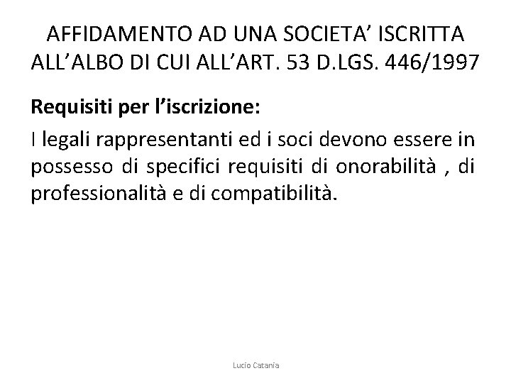 AFFIDAMENTO AD UNA SOCIETA’ ISCRITTA ALL’ALBO DI CUI ALL’ART. 53 D. LGS. 446/1997 Requisiti
