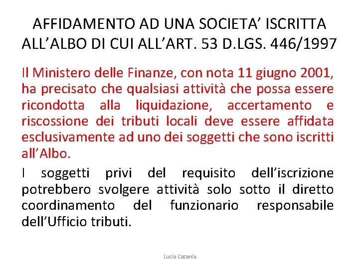 AFFIDAMENTO AD UNA SOCIETA’ ISCRITTA ALL’ALBO DI CUI ALL’ART. 53 D. LGS. 446/1997 Il