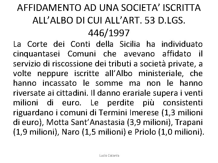 AFFIDAMENTO AD UNA SOCIETA’ ISCRITTA ALL’ALBO DI CUI ALL’ART. 53 D. LGS. 446/1997 La