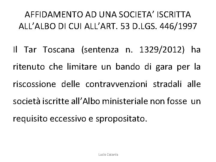 AFFIDAMENTO AD UNA SOCIETA’ ISCRITTA ALL’ALBO DI CUI ALL’ART. 53 D. LGS. 446/1997 Il