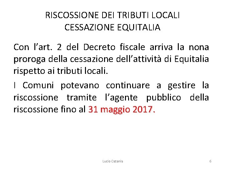 RISCOSSIONE DEI TRIBUTI LOCALI CESSAZIONE EQUITALIA Con l’art. 2 del Decreto fiscale arriva la