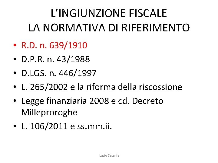 L’INGIUNZIONE FISCALE LA NORMATIVA DI RIFERIMENTO R. D. n. 639/1910 D. P. R. n.