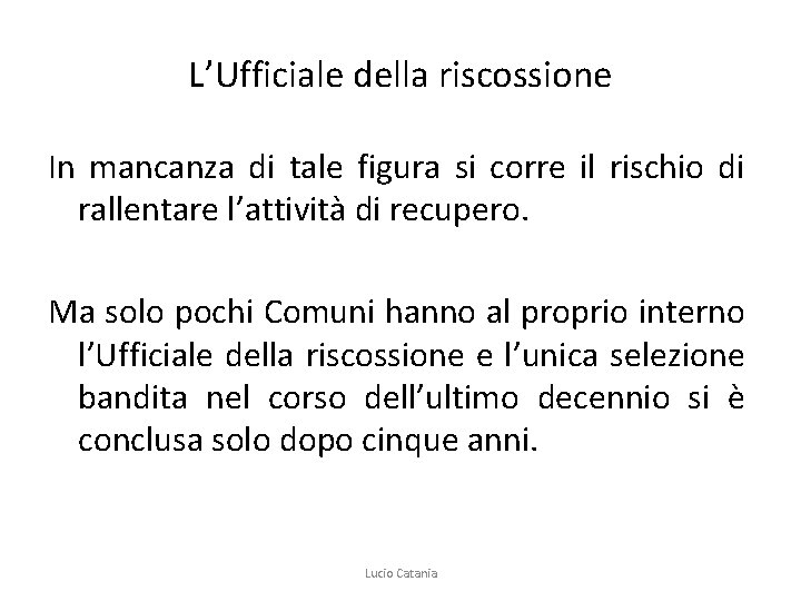 L’Ufficiale della riscossione In mancanza di tale figura si corre il rischio di rallentare