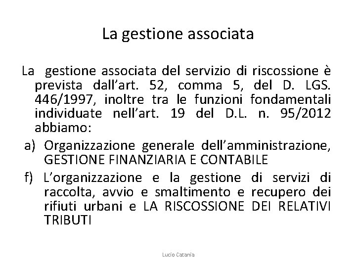 La gestione associata La gestione associata del servizio di riscossione è prevista dall’art. 52,
