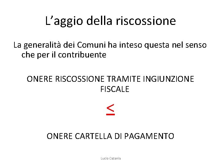 L’aggio della riscossione La generalità dei Comuni ha inteso questa nel senso che per