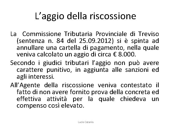 L’aggio della riscossione La Commissione Tributaria Provinciale di Treviso (sentenza n. 84 del 25.