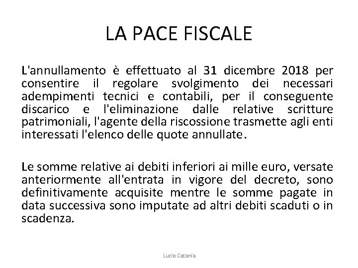 LA PACE FISCALE L'annullamento è effettuato al 31 dicembre 2018 per consentire il regolare