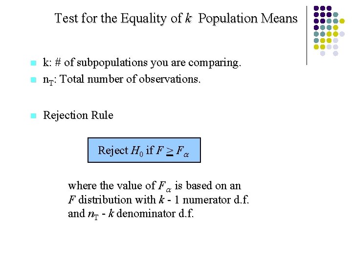 Test for the Equality of k Population Means n k: # of subpopulations you