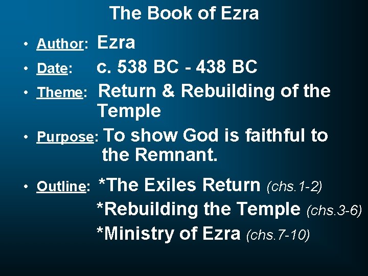 The Book of Ezra Date: c. 538 BC - 438 BC Theme: Return &
