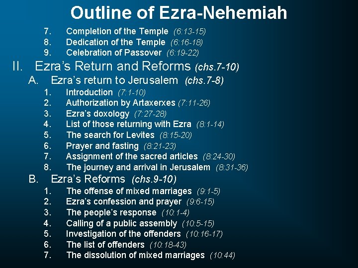 Outline of Ezra-Nehemiah 7. 8. 9. Completion of the Temple (6: 13 -15) Dedication
