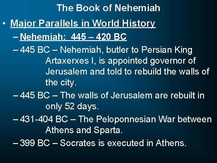 The Book of Nehemiah • Major Parallels in World History – Nehemiah: 445 –